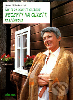 Kniha: Tak tady jsou ty slíbené recepty na cukety, paní Ehmová (Jana Štěpánková). Dona, 2004 Kniha: Tak tady jsou ty slíbené recepty na cukety, paní Ehmová (Jana Štěpánková). Dona, 2004