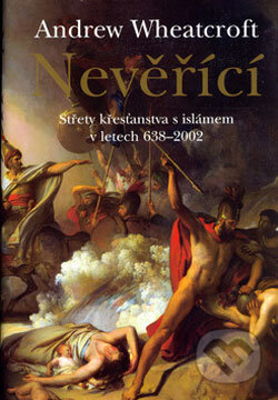 Kniha: Nevěřící (Andrew Wheatcroft). BB/art, 2006 Kniha: Nevěřící (Andrew Wheatcroft). BB/art, 2006