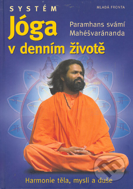 Kniha: Jóga v denním životě (Paramhans svámí Mahéšvaránanda). Mladá fronta, 2006 Kniha: Jóga v denním životě (Paramhans svámí Mahéšvaránanda). Mladá fronta, 2006