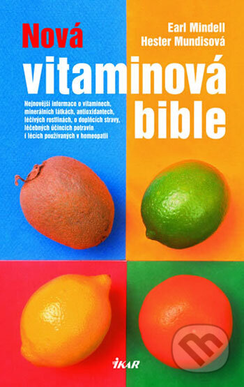 Kniha: Nová vitaminová bible (Earl Mindell a Hester Mundisová). Ikar CZ, 2006 Kniha: Nová vitaminová bible (Earl Mindell a Hester Mundisová). Ikar CZ, 2006