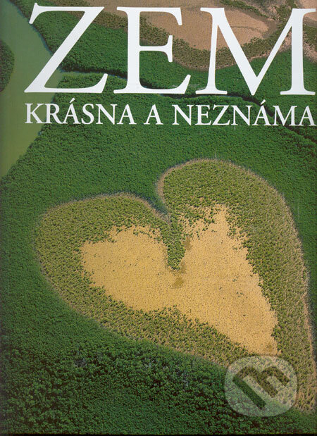 Kniha: Zem krásna a neznáma (Yann Arthus-Bertrand). Slovart, 2003 Kniha: Zem krásna a neznáma (Yann Arthus-Bertrand). Slovart, 2003