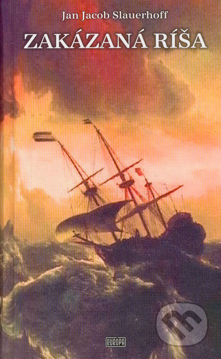 Kniha: Zakázaná ríša (Jan Jacob Slauerhoff). Európa, 2006 Kniha: Zakázaná ríša (Jan Jacob Slauerhoff). Európa, 2006