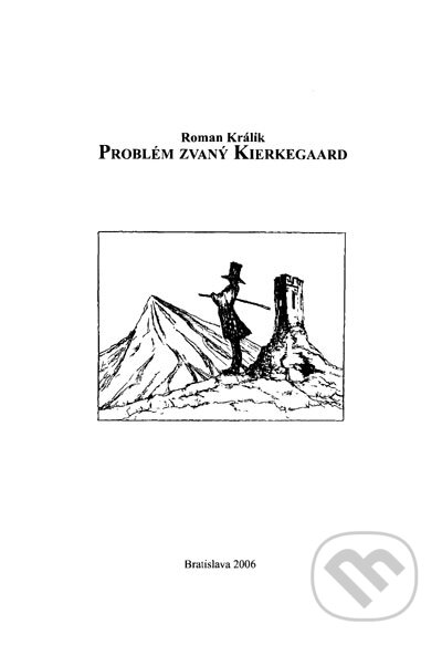 Kniha: Problém zvaný Kierkegaard (Roman Králik). Roman Králik, 2006 Kniha: Problém zvaný Kierkegaard (Roman Králik). Roman Králik, 2006