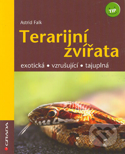 Kniha: Terarijní zvířata (Astrid Falk). Grada, 2006 Kniha: Terarijní zvířata (Astrid Falk). Grada, 2006