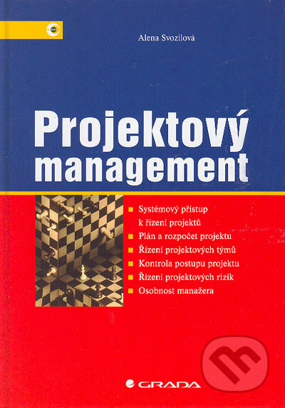 Kniha: Projektový management (Alena Svozilová). Grada, 2006 Kniha: Projektový management (Alena Svozilová). Grada, 2006