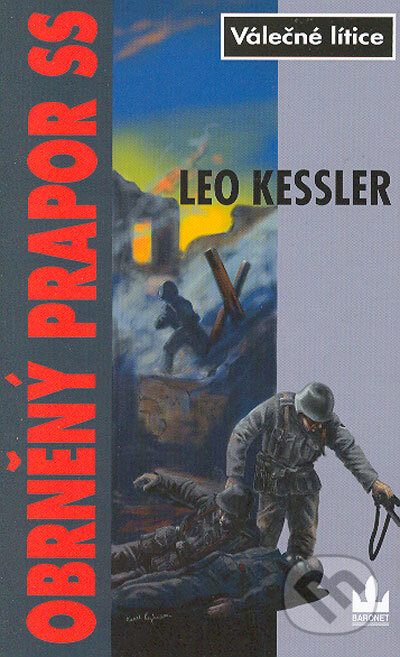 Kniha: Obrněný prapor SS (Leo Kessler). Baronet, 2006 Kniha: Obrněný prapor SS (Leo Kessler). Baronet, 2006