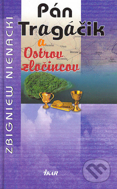 Kniha: Pán Tragáčik a Ostrov zločincov (4.) (Zbigniew Nienacki). Ikar, 2006 Kniha: Pán Tragáčik a Ostrov zločincov (4.) (Zbigniew Nienacki). Ikar, 2006