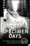 Kniha: Specimen Days (Michael Cunningham). HarperCollins, 2006 Kniha: Specimen Days (Michael Cunningham). HarperCollins, 2006