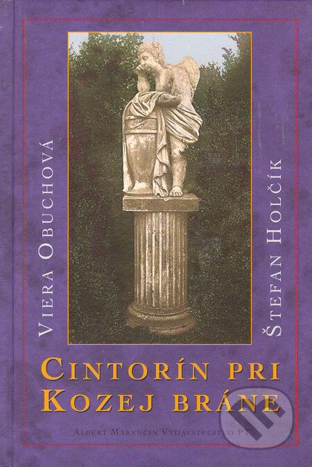 Kniha: Cintorín pri Kozej bráne (Štefan Holčík a Viera Obuchová). Marenčin PT, 2006 Kniha: Cintorín pri Kozej bráne (Štefan Holčík a Viera Obuchová). Marenčin PT, 2006