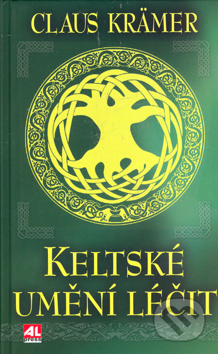 Kniha: Keltské umění léčit (Claus Krämer). Alpress, 2006 Kniha: Keltské umění léčit (Claus Krämer). Alpress, 2006