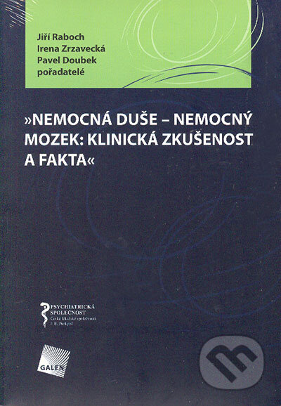 Kniha: "Nemocná duše - nemocný mozek: klinická zkušenost a fakta" (Irena Zrzavecká, Jiří Raboch a kolektiv). Galén, 2006 Kniha: "Nemocná duše - nemocný mozek: klinická zkušenost a fakta" (Irena Zrzavecká, Jiří Raboch a kolektiv). Galén, 2006
