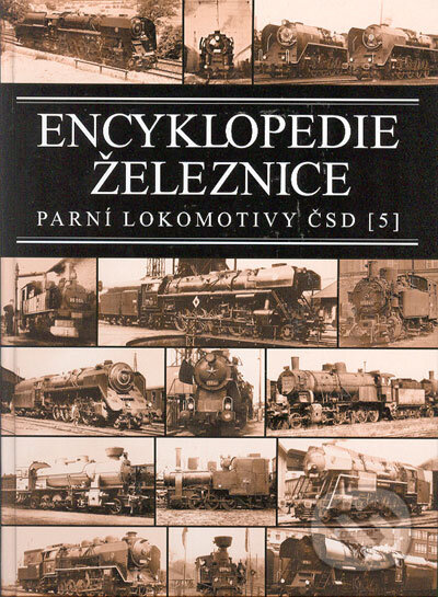 Kniha: Encyklopedie železnice - Parní lokomotivy ČSD (5) (Josef Motyčka). Corona, 2001 Kniha: Encyklopedie železnice - Parní lokomotivy ČSD (5) (Josef Motyčka). Corona, 2001