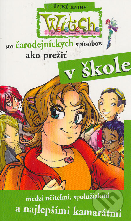 Kniha: W.I.T.C.H. - Sto čarodejníckych spôsobov, ako prežiť v škole (Egmont SK). Egmont SK, 2006 Kniha: W.I.T.C.H. - Sto čarodejníckych spôsobov, ako prežiť v škole (Egmont SK). Egmont SK, 2006