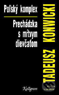 Kniha: Poľský komplex (Tadeusz Konwicki). Kalligram, 1997 Kniha: Poľský komplex (Tadeusz Konwicki). Kalligram, 1997