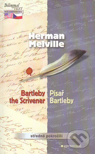 Kniha: Bartleby the Scrivener / Písař Bartleby (Herman Melville). Garamond, 2006 Kniha: Bartleby the Scrivener / Písař Bartleby (Herman Melville). Garamond, 2006