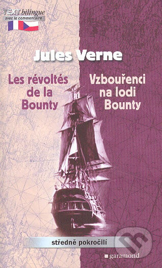 Les Révoltés de la Bounty / Vzbouřenci na lodi Bounty - Jules Verne, Garamond, 2006