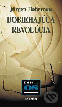 Kniha: Dobiehajúca revolúcia (Jürgen Habermas). Kalligram, 1999 Kniha: Dobiehajúca revolúcia (Jürgen Habermas). Kalligram, 1999