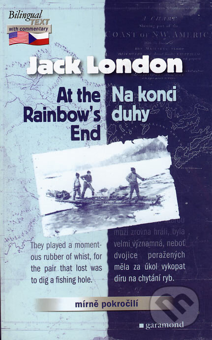 At the Rainbow´s End / Na konci duhy - Jack London, Garamond, 2005