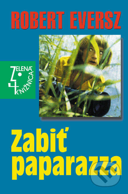 Kniha: Zabiť paparazza (Robert Eversz). Slovenský spisovateľ, 2006 Kniha: Zabiť paparazza (Robert Eversz). Slovenský spisovateľ, 2006