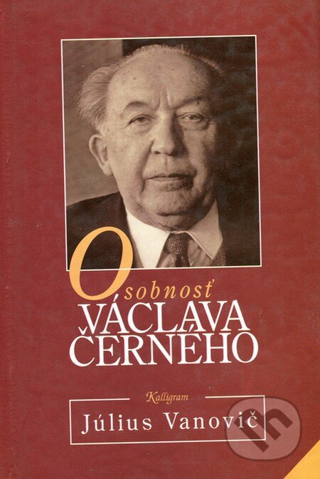 Kniha: Osobnosť Václava Černého (Július Vanovič). Kalligram, 1999 Kniha: Osobnosť Václava Černého (Július Vanovič). Kalligram, 1999