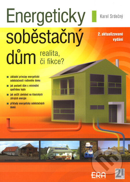 Kniha: Energeticky soběstačný dům - realita, či fikce? (Karel Srdečný). ERA group, 2006 Kniha: Energeticky soběstačný dům - realita, či fikce? (Karel Srdečný). ERA group, 2006