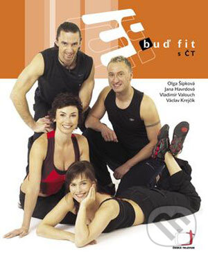 Kniha: Buď fit s ČT (Jana Havrdová, Olga Šípková, Václav Krejčík a Vladimír Valouch). Česká televize, 2006 Kniha: Buď fit s ČT (Jana Havrdová, Olga Šípková, Václav Krejčík a Vladimír Valouch). Česká televize, 2006