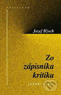 Kniha: Zo zápisníka kritika (Jozef Bžoch). Kalligram, 2001 Kniha: Zo zápisníka kritika (Jozef Bžoch). Kalligram, 2001