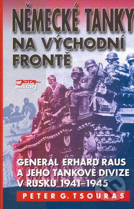 Kniha: Německé tanky na východní frontě (Peter G. Tsouras). Jota, 2003 Kniha: Německé tanky na východní frontě (Peter G. Tsouras). Jota, 2003