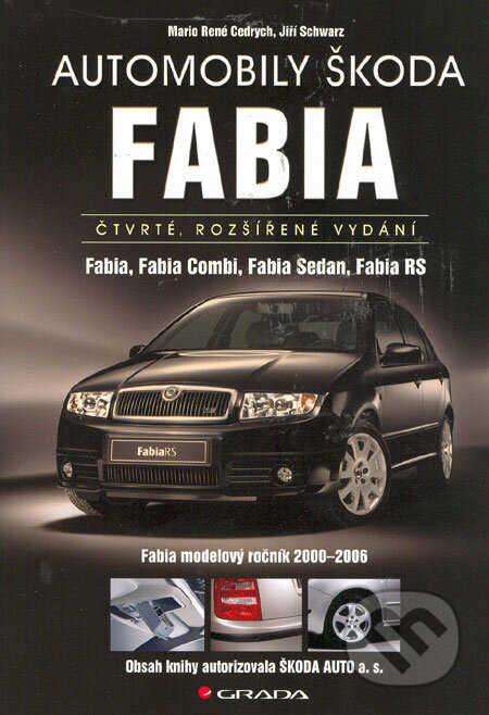 Kniha: Automobily Škoda Fabia (Jiří Schwarz a Mario René Cedrych). Grada, 2006 Kniha: Automobily Škoda Fabia (Jiří Schwarz a Mario René Cedrych). Grada, 2006