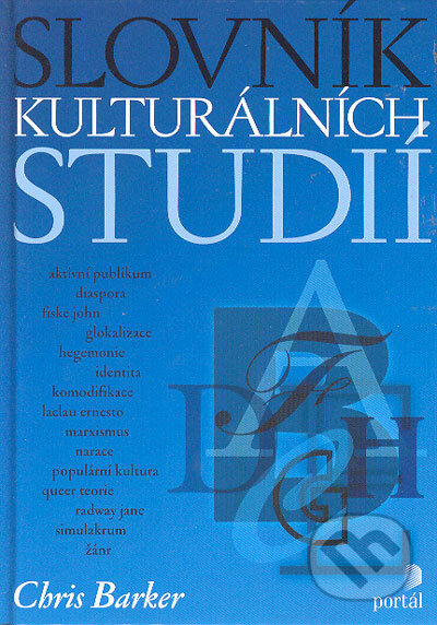 Kniha: Slovník kulturálních studií (Chris Barker). Portál, 2006 Kniha: Slovník kulturálních studií (Chris Barker). Portál, 2006