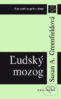 Kniha: Ľudský mozog (Greenfieldová a Susan A.). Kalligram, 2001 Kniha: Ľudský mozog (Greenfieldová a Susan A.). Kalligram, 2001