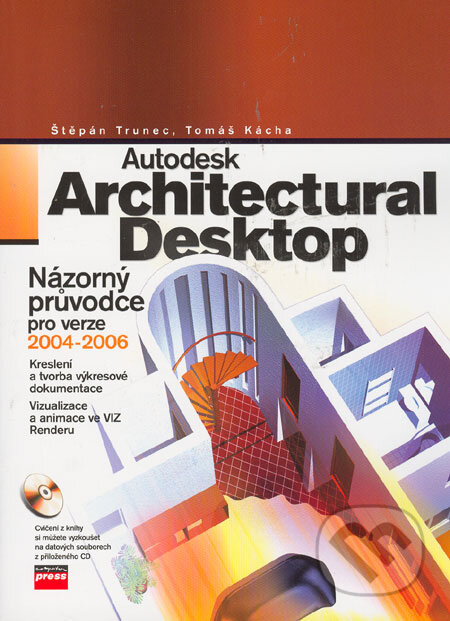 Kniha: Autodesk Architectural Desktop (Štěpán Trunec a Tomáš Kácha). Computer Press, 2006 Kniha: Autodesk Architectural Desktop (Štěpán Trunec a Tomáš Kácha). Computer Press, 2006