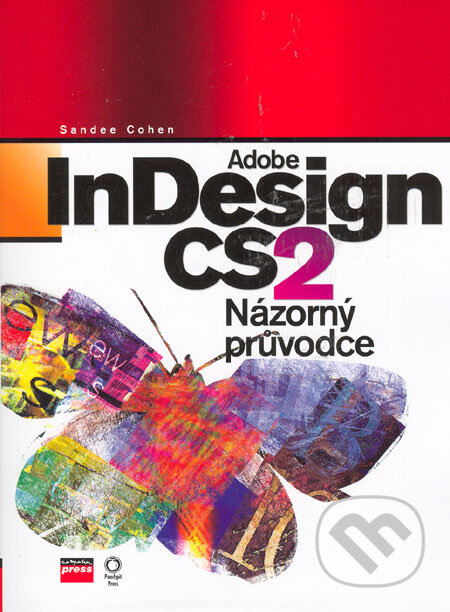 Kniha: Adobe InDesign CS2 (Sandee Cohen). Computer Press, 2006 Kniha: Adobe InDesign CS2 (Sandee Cohen). Computer Press, 2006