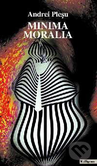 Kniha: Minima moralia (Andrei Pleşu). Kalligram, 2001 Kniha: Minima moralia (Andrei Pleşu). Kalligram, 2001