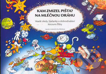Kniha: Kam zmizel Pišta? Na Mléčnou dráhu (Eva Obůrková). Computer Press, 2006 Kniha: Kam zmizel Pišta? Na Mléčnou dráhu (Eva Obůrková). Computer Press, 2006