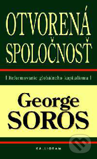 Kniha: Otvorená spoločnosť (George Soros). Kalligram, 2001 Kniha: Otvorená spoločnosť (George Soros). Kalligram, 2001