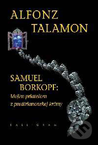 Kniha: Samuel Borkopf: Mojim priateľom z predtrianonskej krčmy (Alfonz Talamon). Kalligram, 2001 Kniha: Samuel Borkopf: Mojim priateľom z predtrianonskej krčmy (Alfonz Talamon). Kalligram, 2001