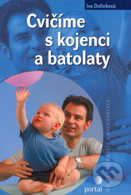 Kniha: Cvičíme s kojenci a batolaty (Iva Dolínková). Portál, 2006 Kniha: Cvičíme s kojenci a batolaty (Iva Dolínková). Portál, 2006