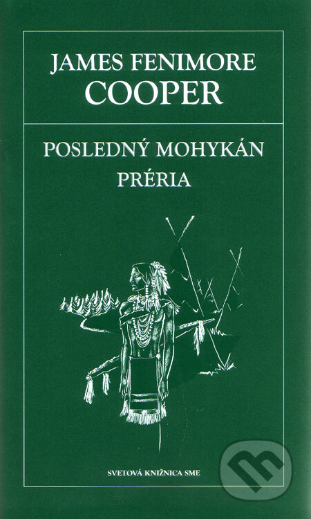 Kniha: Posledný mohykán. Préria (James Fenimore Cooper). Petit Press, 2006 Kniha: Posledný mohykán. Préria (James Fenimore Cooper). Petit Press, 2006