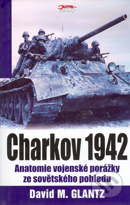 Kniha: Charkov 1942 (David M. Glantz). Jota, 2006 Kniha: Charkov 1942 (David M. Glantz). Jota, 2006