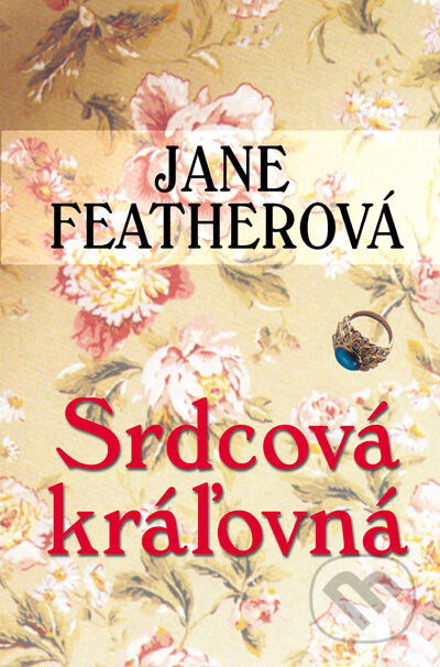 Kniha: Srdcová kráľovná (Jane Feather). Slovenský spisovateľ, 2006 Kniha: Srdcová kráľovná (Jane Feather). Slovenský spisovateľ, 2006