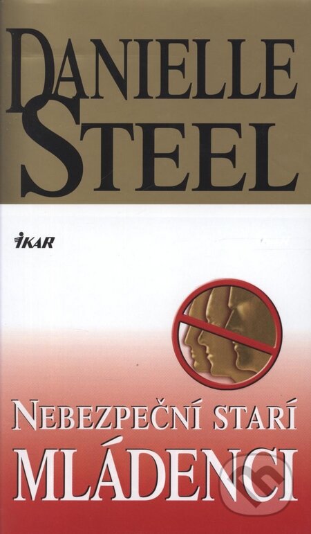 Kniha: Nebezpeční starí mládenci (Danielle Steel). Ikar, 2006 Kniha: Nebezpeční starí mládenci (Danielle Steel). Ikar, 2006