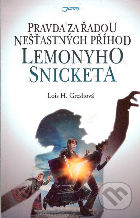 Pravda za řadou nešťastných příhod Lemonyho Snicketa - Lois H. Gresh, Jota, 2006