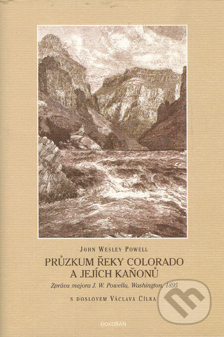 Kniha: Průzkum řeky Colorado a jejích kaňonů (John Wesley Powell). Dokořán, 2006 Kniha: Průzkum řeky Colorado a jejích kaňonů (John Wesley Powell). Dokořán, 2006