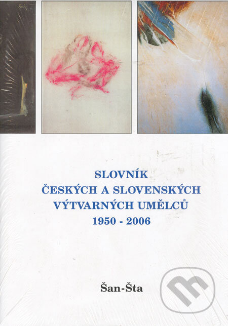 Kniha: Slovník českých a slovenských výtvarných umělců 1950 - 2006 (Šan-Šta) (Výtvarné centrum Chagall). Výtvarné centrum Chagall, 2006 Kniha: Slovník českých a slovenských výtvarných umělců 1950 - 2006 (Šan-Šta) (Výtvarné centrum Chagall). Výtvarné centrum Chagall, 2006