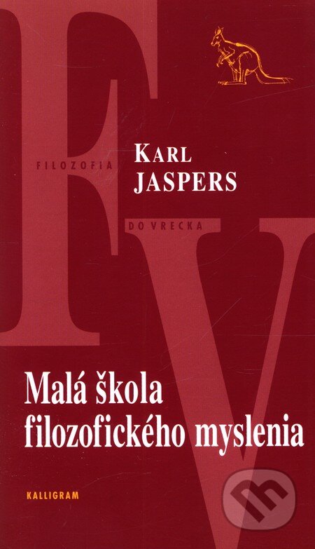 Kniha: Malá škola filozofického myslenia (Karl Jaspers). Kalligram, 2002 Kniha: Malá škola filozofického myslenia (Karl Jaspers). Kalligram, 2002
