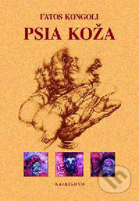 Kniha: Psia koža (Fatos Kongoli). Kalligram, 2004 Kniha: Psia koža (Fatos Kongoli). Kalligram, 2004
