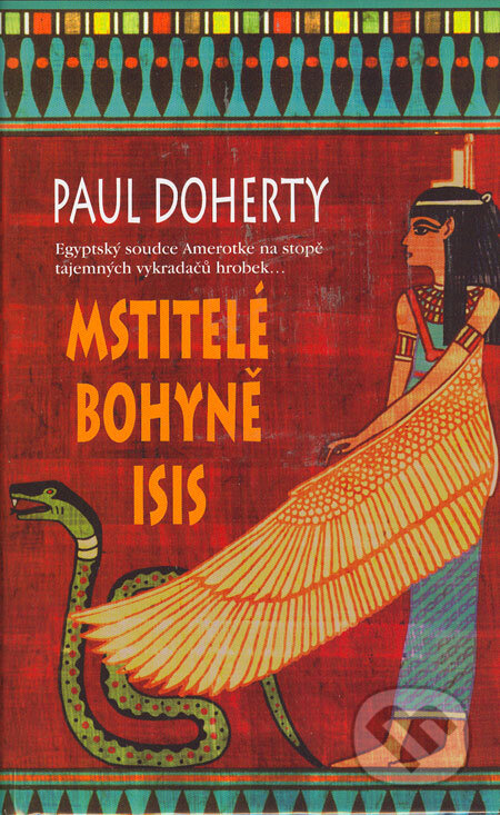Kniha: Mstitelé bohyně Isis (Paul Doherty). Metafora, 2006 Kniha: Mstitelé bohyně Isis (Paul Doherty). Metafora, 2006