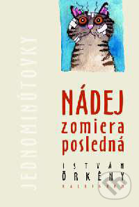 Kniha: Nádej zomiera posledná (István Örkény). Kalligram, 2004 Kniha: Nádej zomiera posledná (István Örkény). Kalligram, 2004