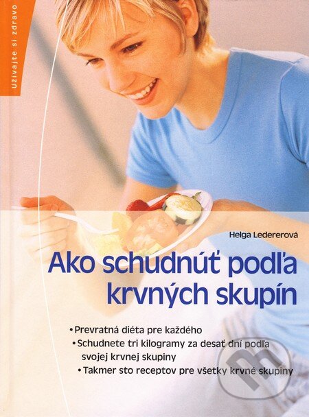 Kniha: Ako schudnúť podľa krvných skupín (Helga Ledererová). Ottovo nakladatelství, 2006 Kniha: Ako schudnúť podľa krvných skupín (Helga Ledererová). Ottovo nakladatelství, 2006